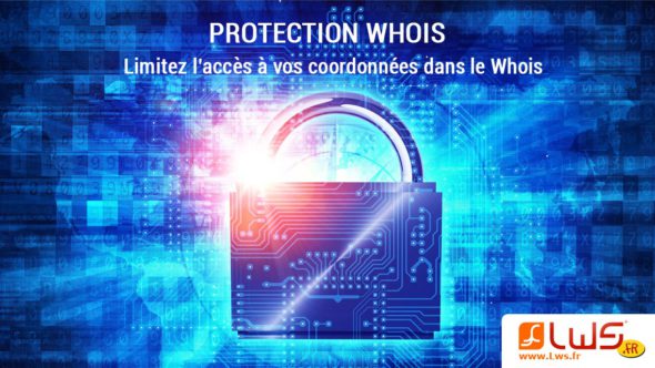 Protection Whois, limitez l'accès à vos coordonnées dans le Whois