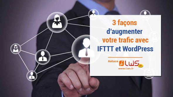 3 Façons simples de gagner du temps et d’augmenter le trafic avec IFTTT et Wordpress
