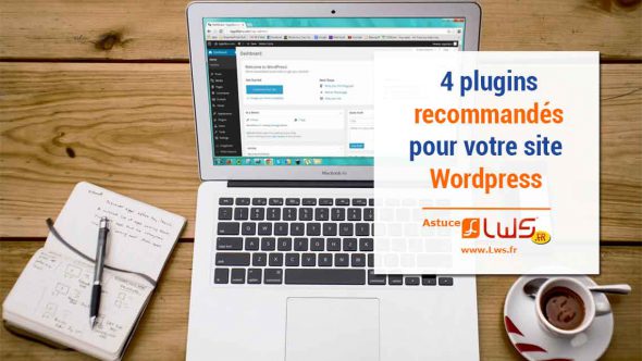 4 plugins recommandés pour les nouvelles installations Wordpress