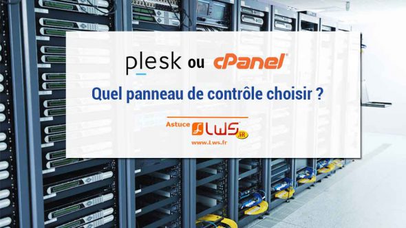 cPanel vs Plesk : quel panneau de contrôle choisir ?