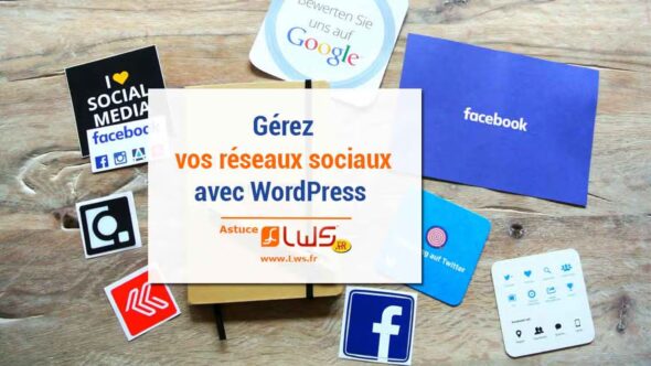 miniature-comment-gerer-reseaux-sociaux-avec-wordpress