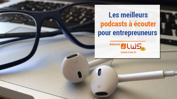 Quels sont les meilleurs podcasts pour entrepreneurs ?