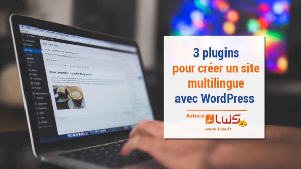 3 des meilleurs plugins pour créer un site multilingue WordPress