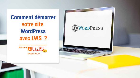 Comment démarrer un site Wordpress avec LWS