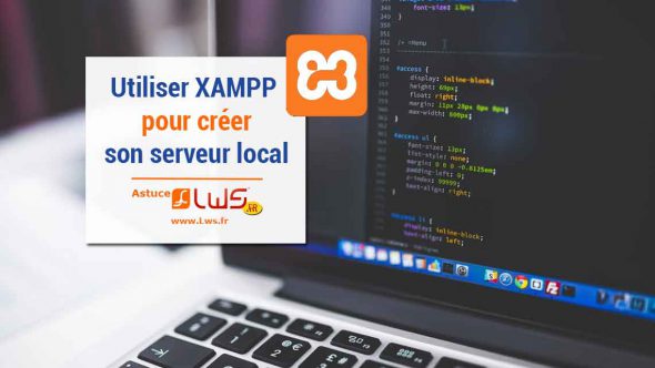 Utiliser XAMPP pour créer un serveur de test local