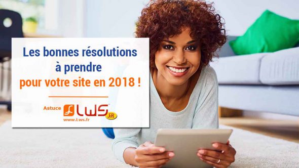 Les bonnes résolutions à prendre pour votre site en 2018