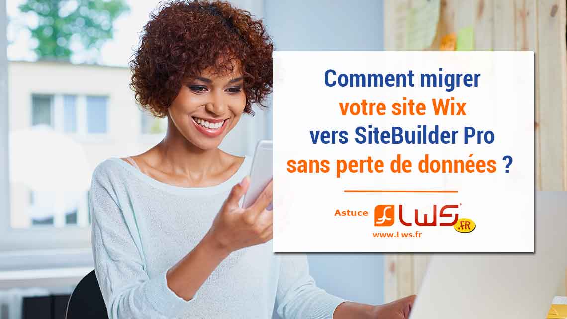 Comment migrer mon site Wix vers LWS SiteBuilder pro sans perdre mon site ?