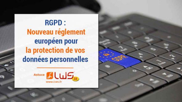 RGPD: Nouveau règlement européen pour vos données personnelles