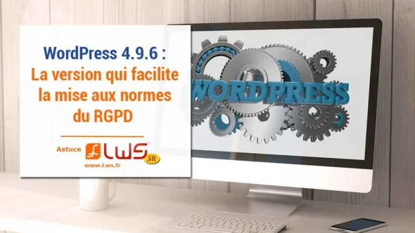 miniature-wordpress-4-9-6-la-version-qui-facilite-la-mise-au-norme-rgpd
