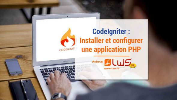 Comment installer et configurer une application PHP sur Codelgniter ?
