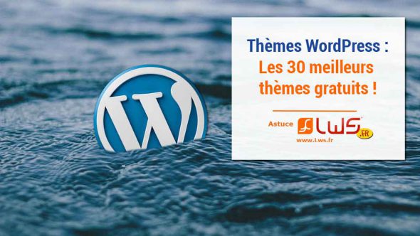 Thèmes WordPress : les 30 meilleurs thèmes gratuits