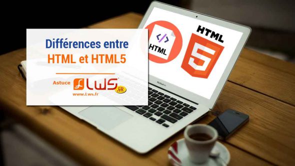 Quelles sont les différences entre HTML et HTML5 ?