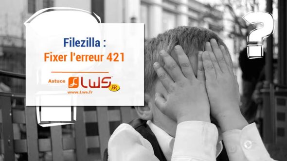 miniature-comment-fixer-lerreur-421-sur-filezilla