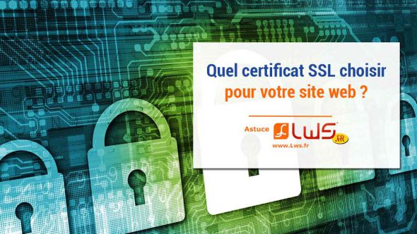 Quel certificat SSL choisir pour votre site Web ?