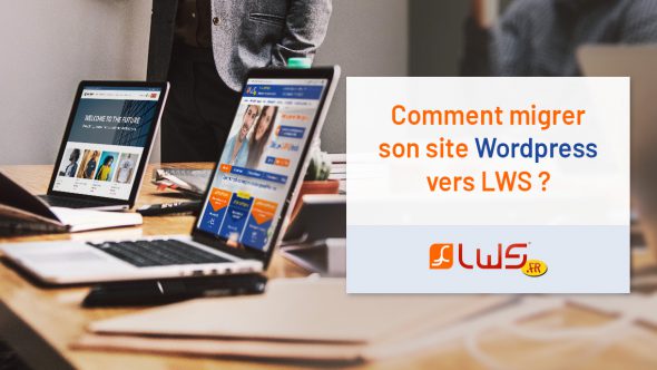 Comment migrer son site Wordpress vers LWS ?