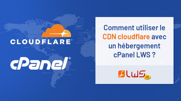 Comment utiliser le CDN Cloudflare avec un hébergement cPanel LWS ?