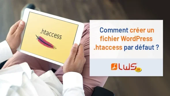 miniature-comment-creer-un-fichier-wordpress-htaccess-par-defaut