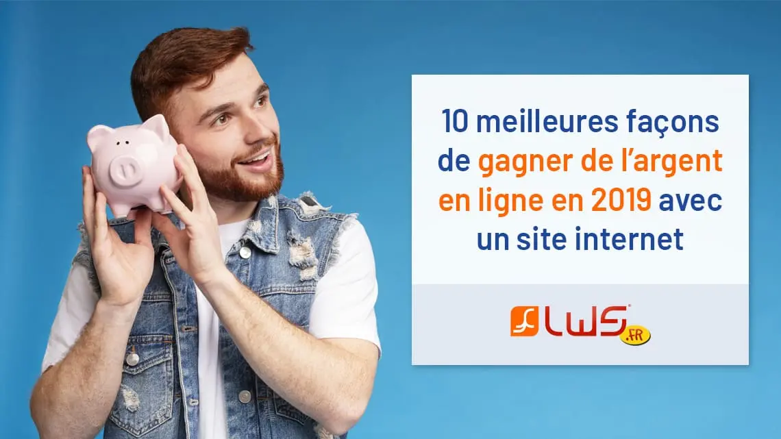 10 meilleures façons de gagner de l’argent en ligne en 2019 avec un site internet