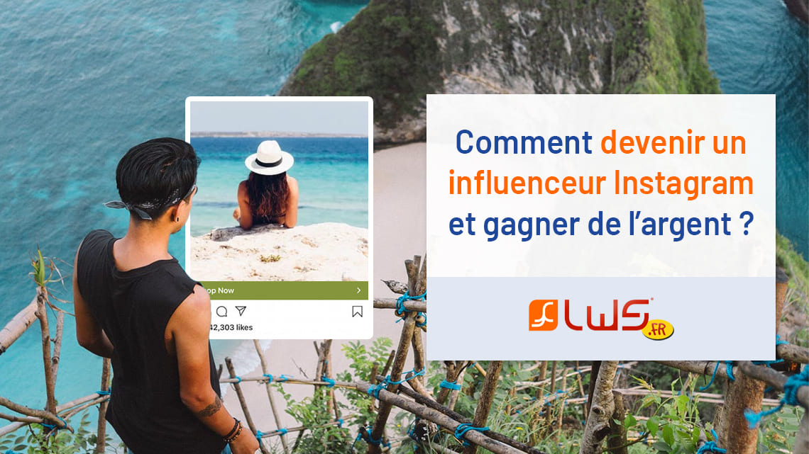 Comment Devenir Influenceur Instagram Et Gagner De L Argent Blog Lws