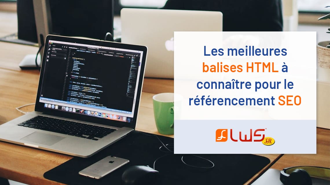 Les Meilleures Balises HTML Pour Le Référencement SEO - Blog LWS