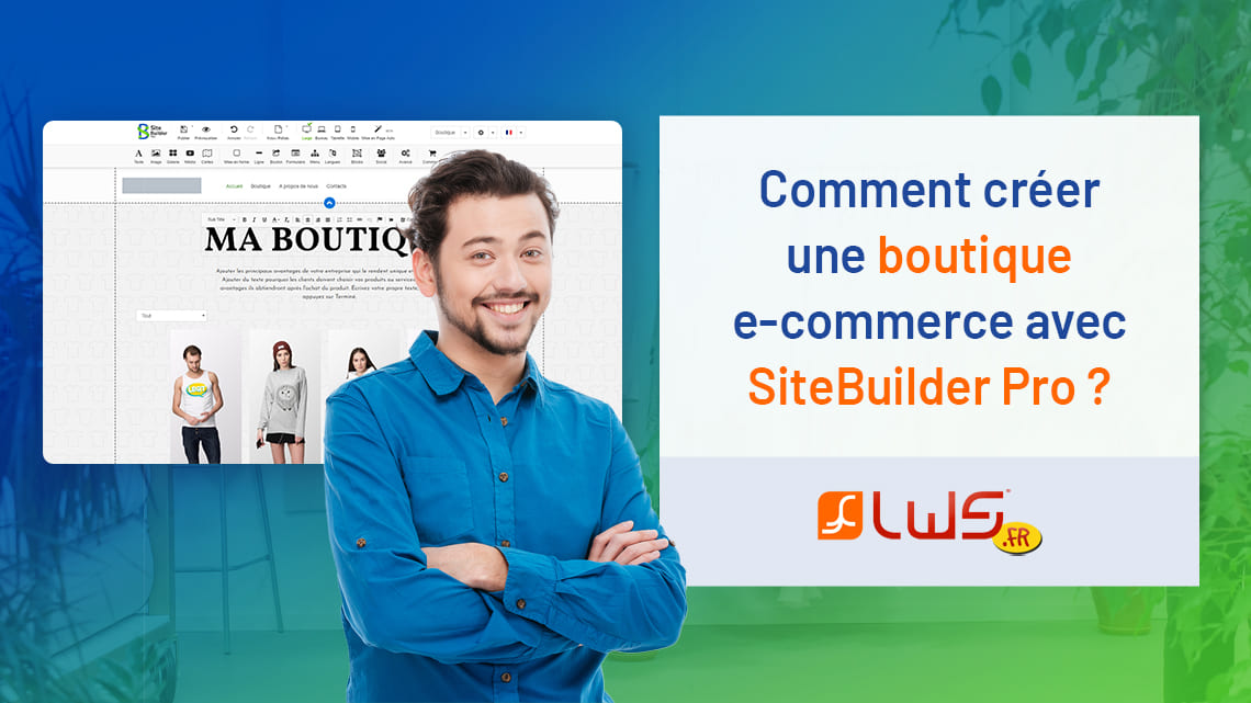 Comment créer une boutique e-commerce avec SiteBuilder Pro ?
