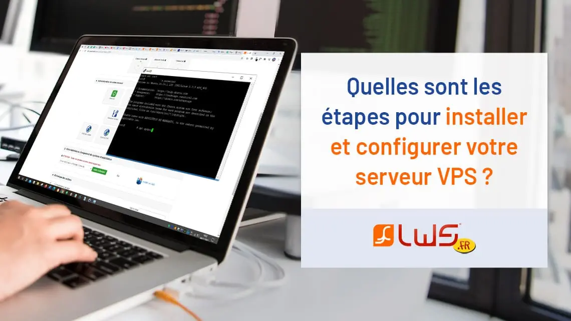 Quelles sont les étapes pour installer et configurer votre serveur VPS ?
