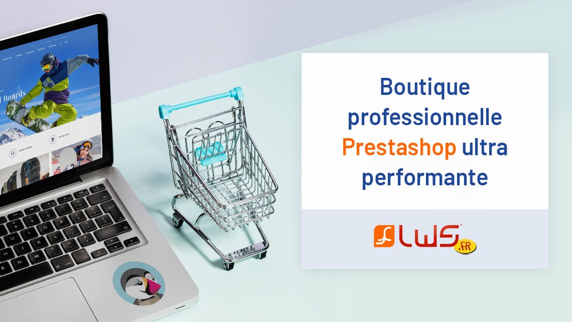 Boutique professionnelle Prestashop ultra performante