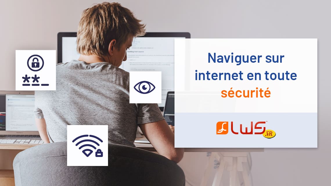 Naviguer sur internet en toute sécurité
