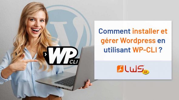 Comment installer et gérer Wordpress en utilisant WP-CLI ?