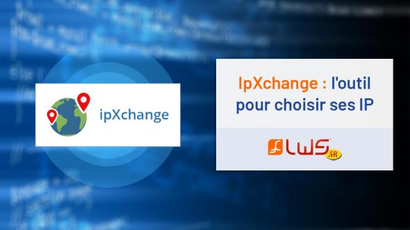 IpXchange : l'outil pour choisir ses IP