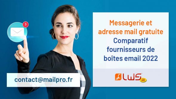 Messagerie et adresse mail gratuite | Comparatif fournisseurs de boîtes email 2022