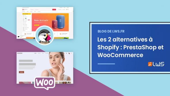 Les 2 alternatives à Shopify : PrestaShop / WooCommerce