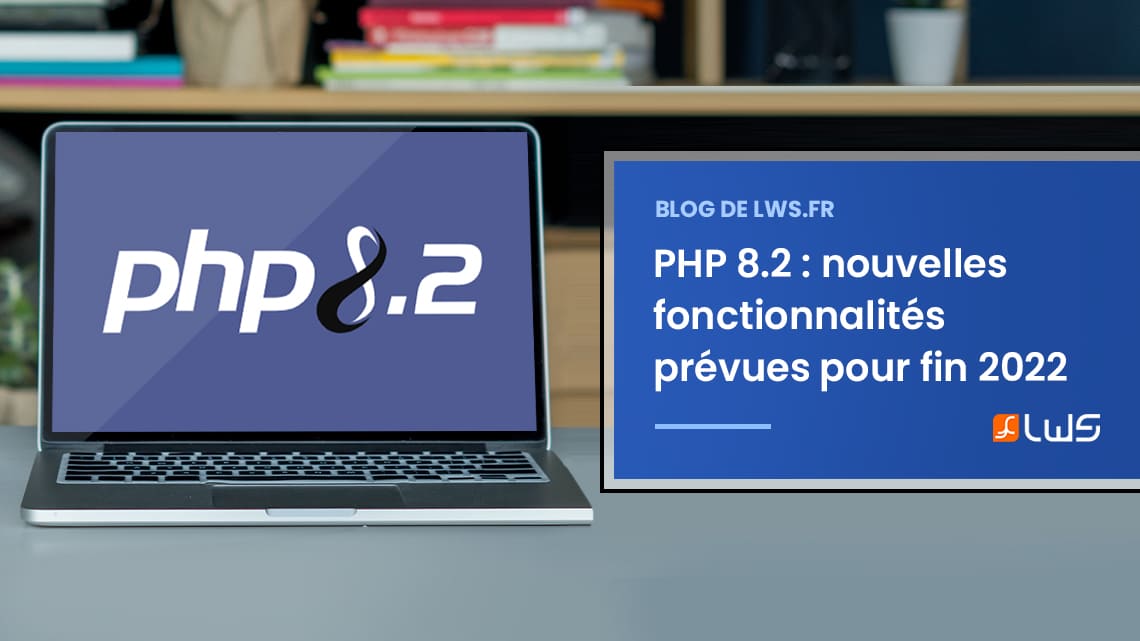 PHP 8.2 : nouvelles fonctionnalités et améliorations prévues pour fin 2022