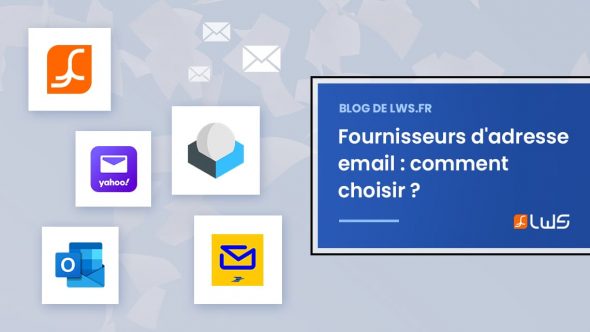 Fournisseurs d'adresse email : comment choisir ?