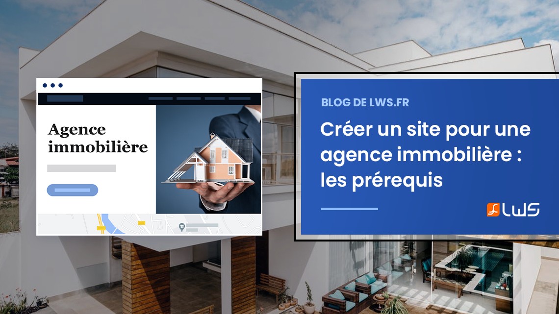 Créer un site pour une agence immobilière : les prérequis