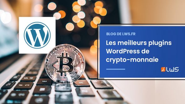Créer un site web de crypto-monnaie : les meilleurs plugins WordPress de crypto-monnaie