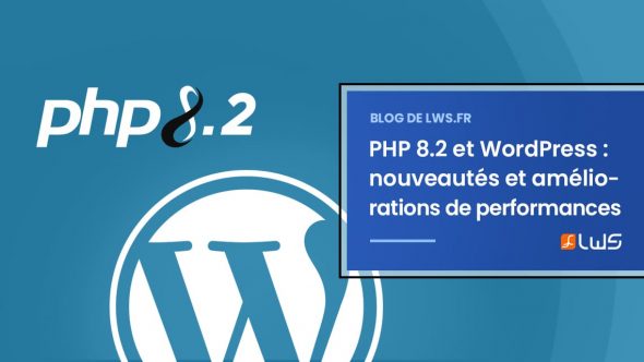 PHP 8.2 et WordPress : découvrez les nouvelles fonctionnalités et améliorations de performance