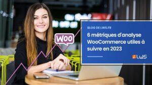 6 métriques d'analyse WooCommerce utiles à suivre en 2023