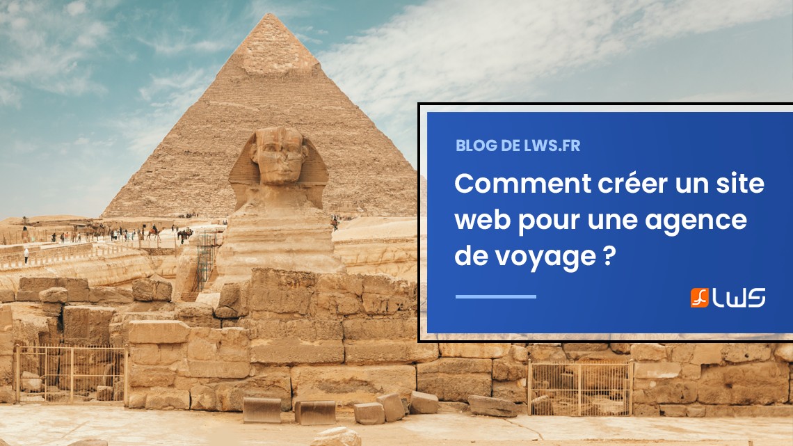 Comment créer un site web pour une agence de voyage ?