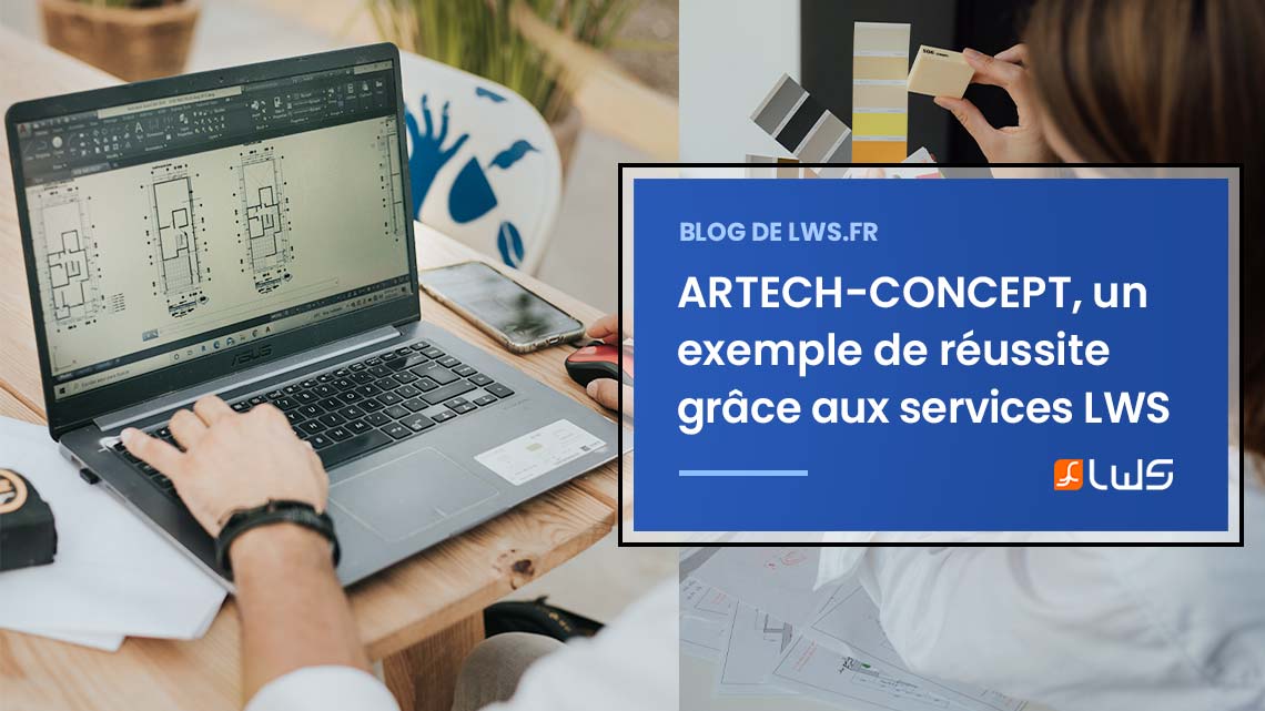 ARTECH-CONCEPT, un exemple de réussite grâce aux services LWS