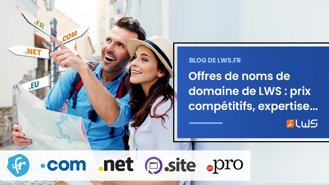Découvrez les offres de noms de domaine de LWS : Des prix compétitifs et une expertise éprouvée !