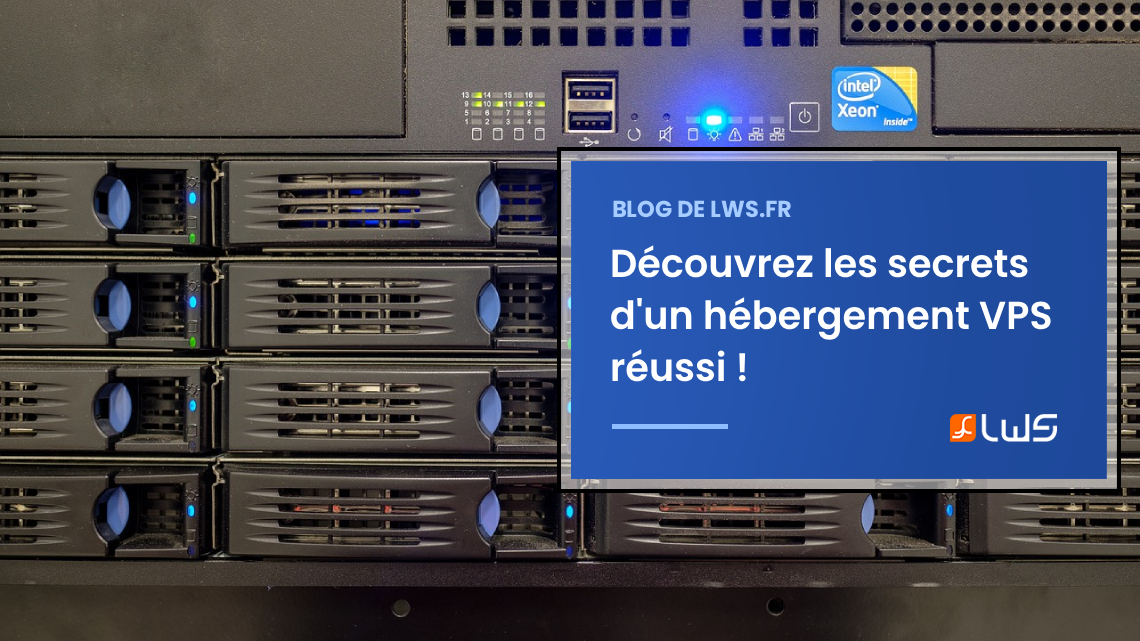 Découvrez les secrets d'un hébergement VPS réussi !
