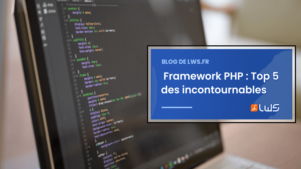 Framework PHP : Top 5 des incontournables pour révolutionner votre développement !