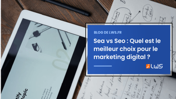 Sea vs Seo : Quel est le meilleur choix pour le marketing digital ?