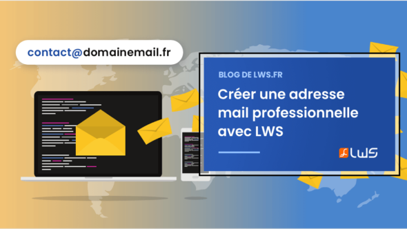 Créer une adresse mail professionnelle avec LWS