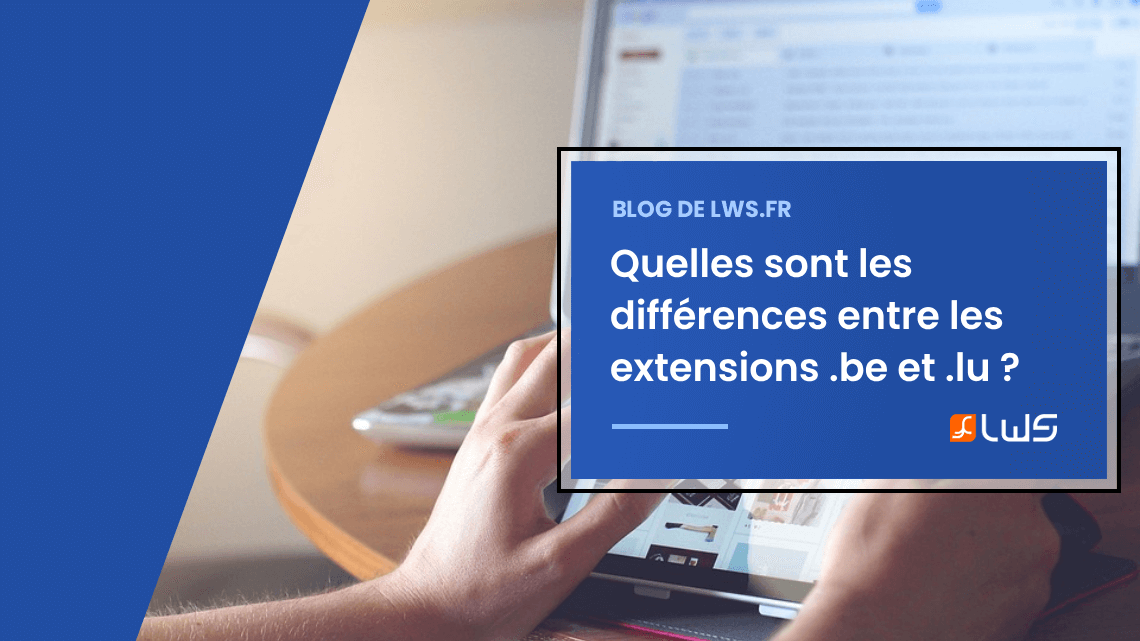 Quelles sont les différences entre les extensions be et lu ?