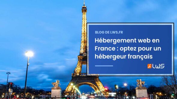 Hébergement web en France : optez pour un hébergeur français