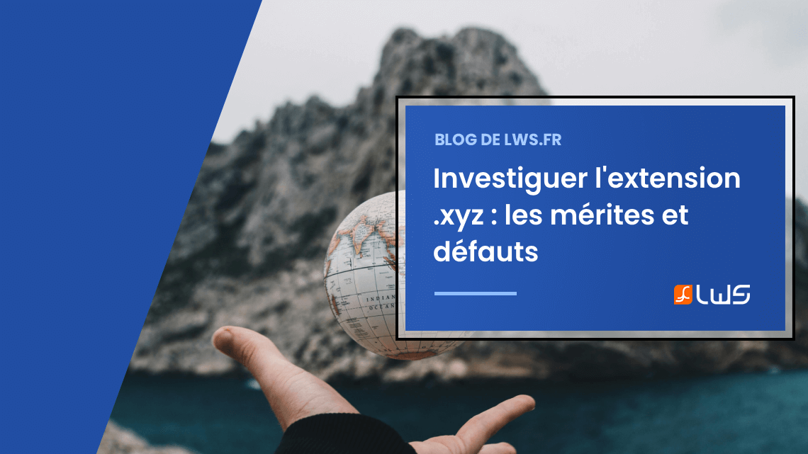 Investiguer l'extension xyz : les mérites et défauts