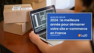 2024 la meilleure année pour démarrer votre site e commerce en France