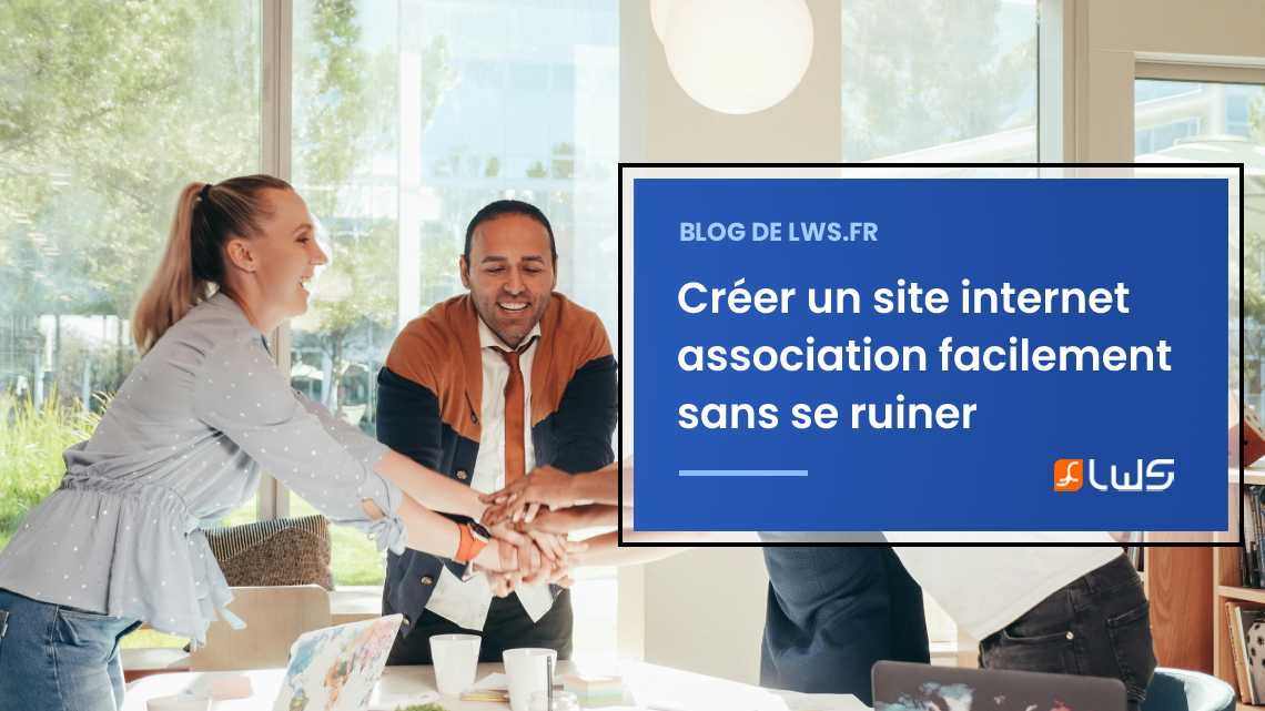 Créer un site internet association : étapes, coûts et astuces pour économiser